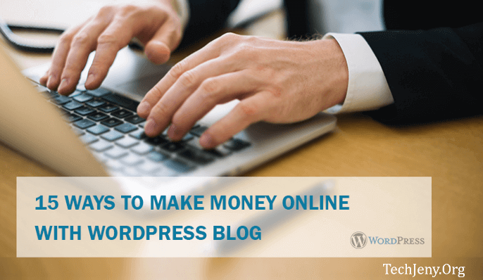 Ways To Make Money Online With WordPress Blog