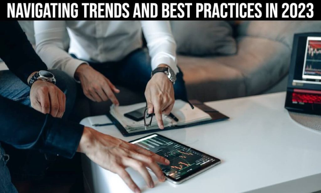 Navigating Trends and Best Practices in 2023
